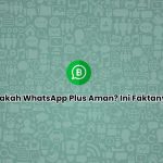 WhatsApp Resmi Dan WhatsApp Plus: Mana Yang Lebih Aman?
