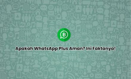 WhatsApp Resmi Dan WhatsApp Plus: Mana Yang Lebih Aman?